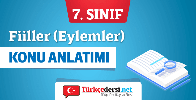 7. Sınıf Fiiller (Eylemler) Konu Anlatımı - Turkcedersi.net