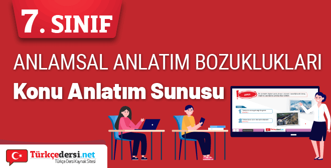 7. Sınıf Anlamsal Anlatım Bozuklukları - Konu Anlatım Sunusu ...